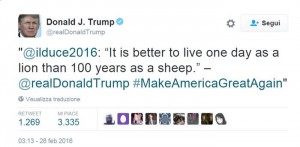 "Meglio vivere un giorno da leone che 100 giorni da pecora". Donald Trump ritwitta il 28 febbraio 2016 una frase di Benito Mussolini