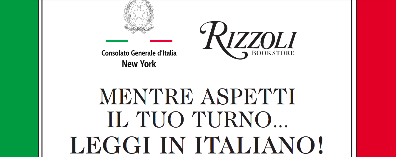 "Mentre aspetti il tuo turn o leggi in italiano". L'annuncio del Consolato italiano a Ny. e la Libreria Rizzoli.