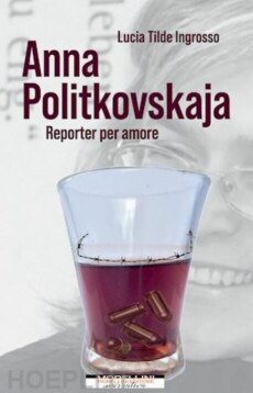 La copertina del libro "Anna Politkovskaja. Reporter per amore".